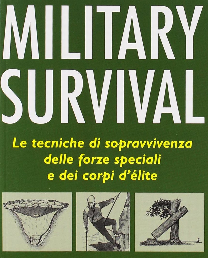 Military Survival, uno dei migliori libri sulla sopravvivenza che vi possa capitare tra le mani: chiaro, scorrevole, arricchito di disegni utili e semplici, e facile da consultare